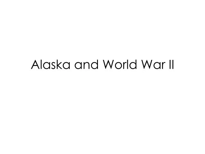 alaska and world war ii