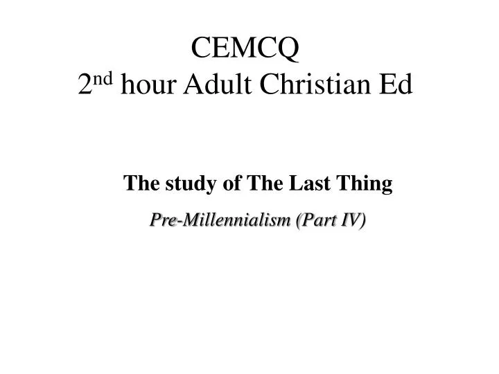 cemcq 2 nd hour adult christian ed