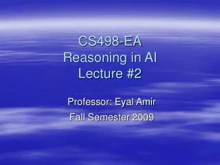 CS498-EA Reasoning in AI Lecture #2