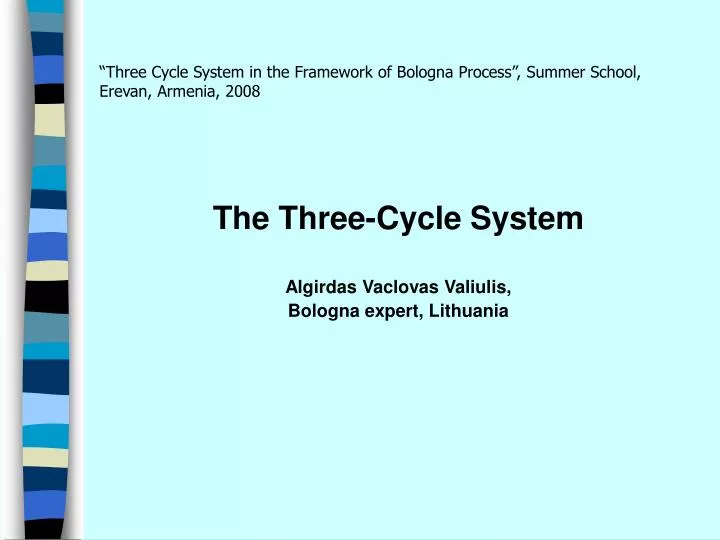 three cycle system in the framework of bologna process summer school erevan armenia 2008