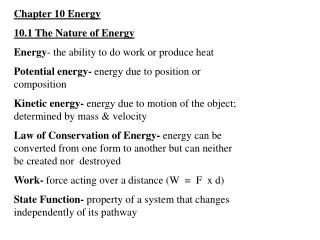 Chapter 10 Energy 10.1 The Nature of Energy Energy - the ability to do work or produce heat