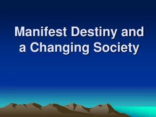 Manifest Destiny and a Changing Society