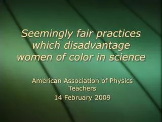 Seemingly fair practices which disadvantage women of color in science