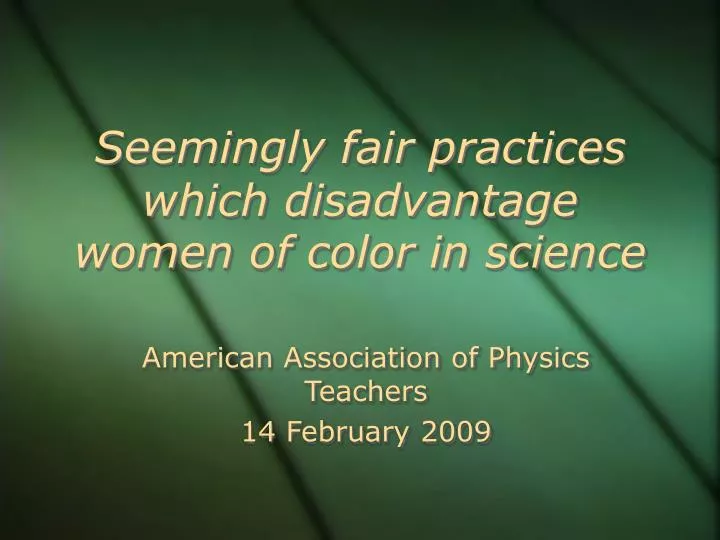 seemingly fair practices which disadvantage women of color in science