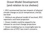 Ocean Model Development (and relation to ice shelves)
