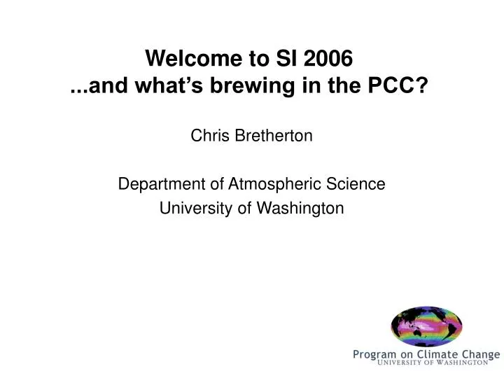 welcome to si 2006 and what s brewing in the pcc