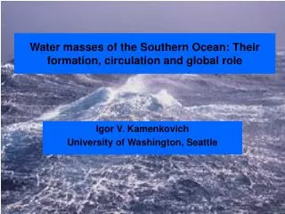Water masses of the Southern Ocean: Their formation, circulation and global role