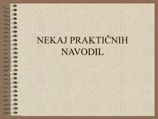 nekaj prakti nih navodil