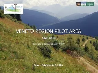 VENETO REGION PILOT AREA Silvia Obber Osservatorio Regionale Suolo - ARPAV