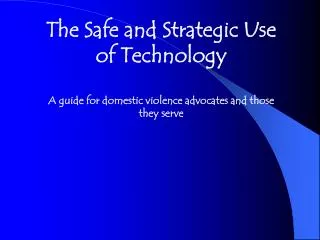 The Safe and Strategic Use of Technology