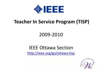 Teacher In Service Program (TISP) 2009-2010 IEEE Ottawa Section ieee/go/ottawa-tisp