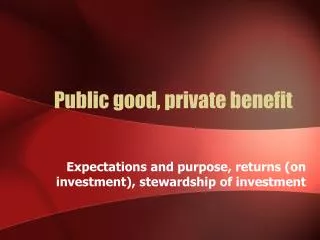 Public good, private benefit