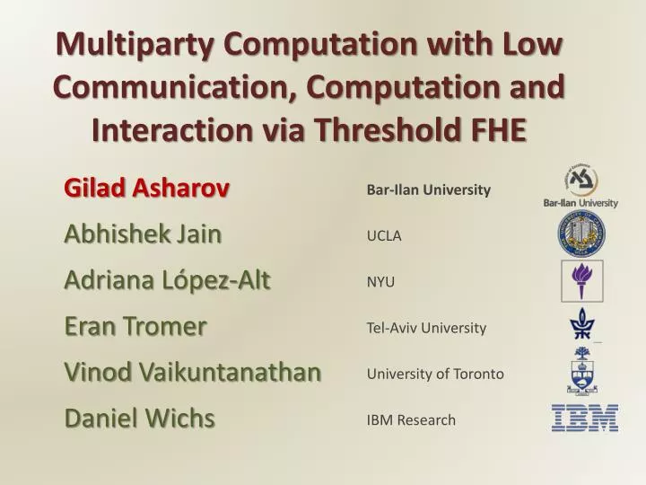 multiparty computation with low communication computation and interaction via threshold fhe