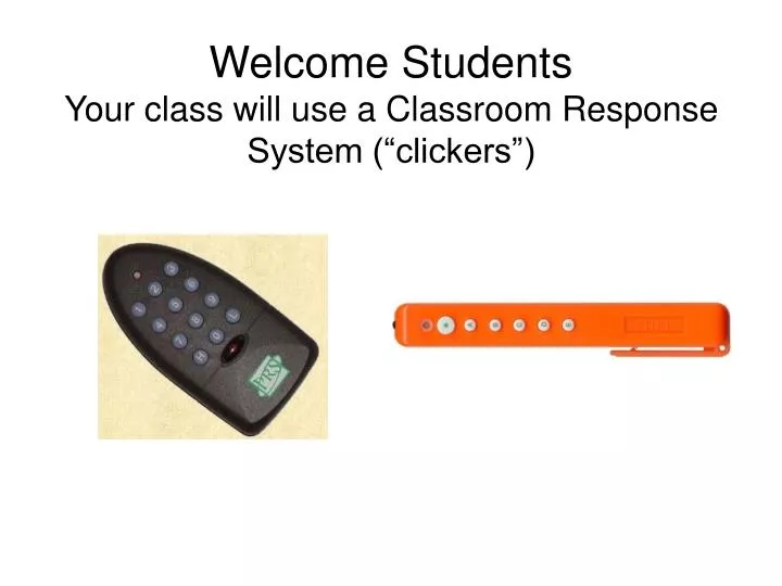 welcome students your class will use a classroom response system clickers