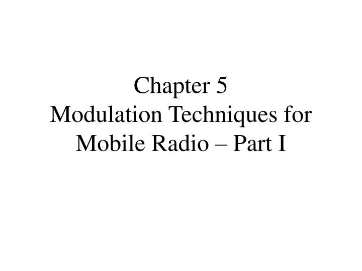 chapter 5 modulation techniques for mobile radio part i