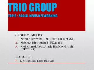 TRIO GROUP TOPIC : SOCIAL NEWS NETWORKING