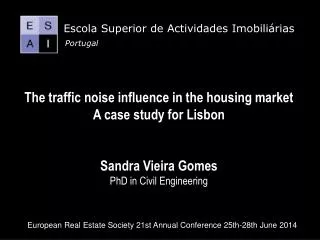 The traffic noise influence in the housing market A case study for Lisbon Sandra Vieira Gomes