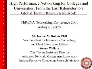 TERENA Networking Conference 2001 Antalya, Turkey Michael A. McRobbie PhD