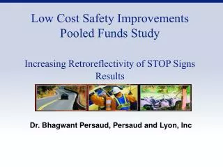 Low Cost Safety Improvements Pooled Funds Study Increasing Retroreflectivity of STOP Signs Results