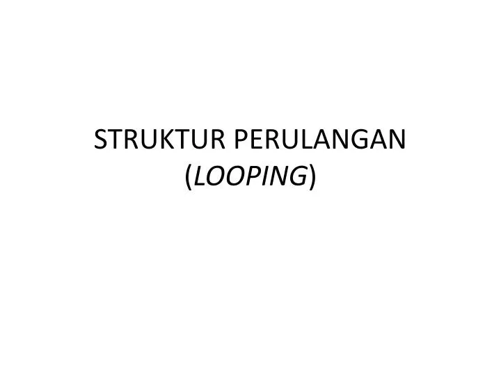 struktur perulangan looping