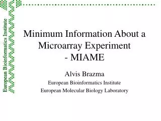 Minimum Information About a Microarray Experiment - MIAME