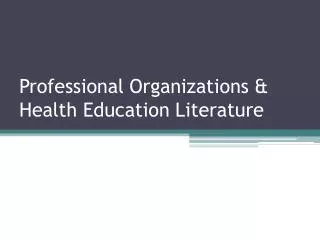 Professional Organizations &amp; Health Education Literature