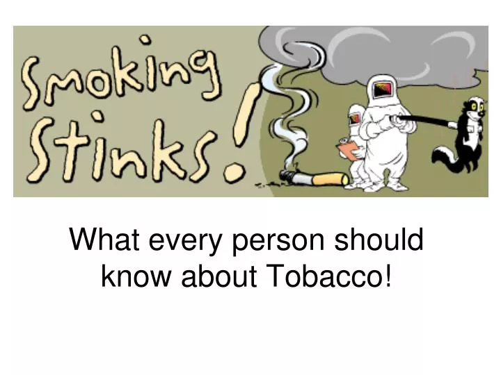 what every person should know about tobacco