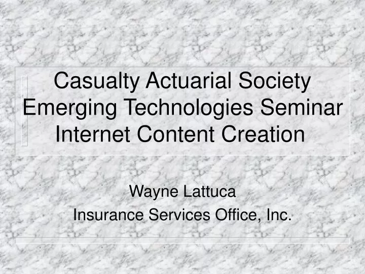 casualty actuarial society emerging technologies seminar internet content creation