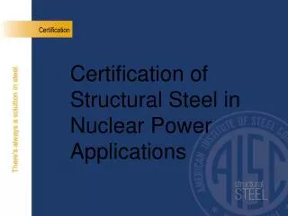 Certification of Structural Steel in Nuclear Power Applications