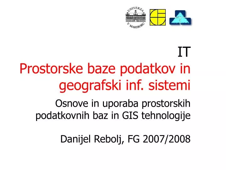 it prostorske baze podatkov in geografski inf sistemi