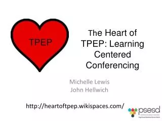Th e Heart of TPEP: Learning Centered Conferencing