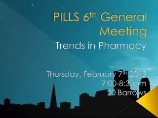 PILLS 6 th General Meeting