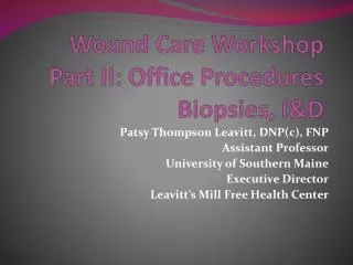 Wound Care Workshop Part II: Office Procedures Biopsies, I&amp;D