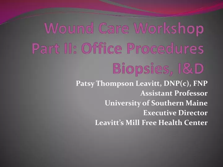 wound care workshop part ii office procedures biopsies i d