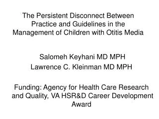 Salomeh Keyhani MD MPH Lawrence C. Kleinman MD MPH Funding: Agency for Health Care Research