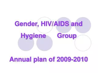 Gender, HIV/AIDS and Hygiene Group Annual plan of 2009-2010