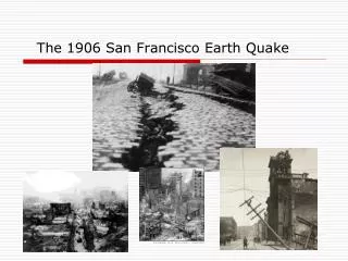 The 1906 San Francisco Earth Quake