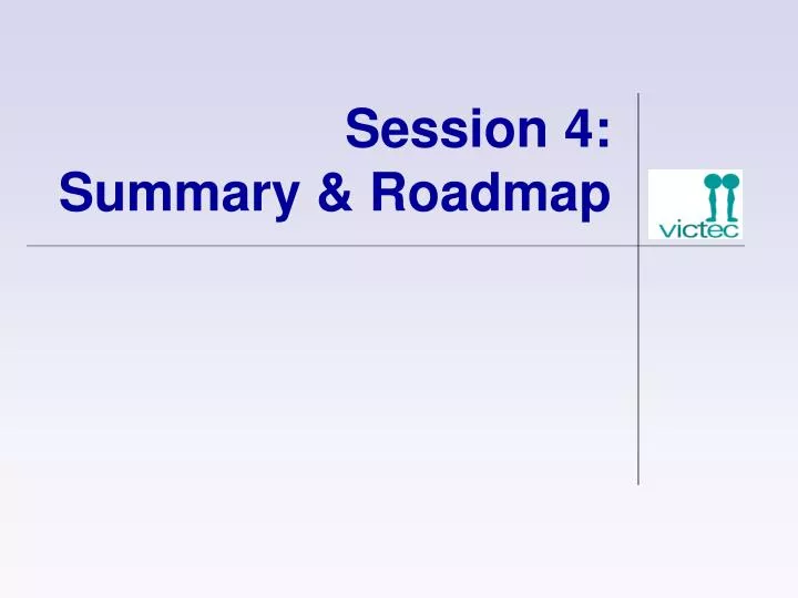 session 4 summary roadmap