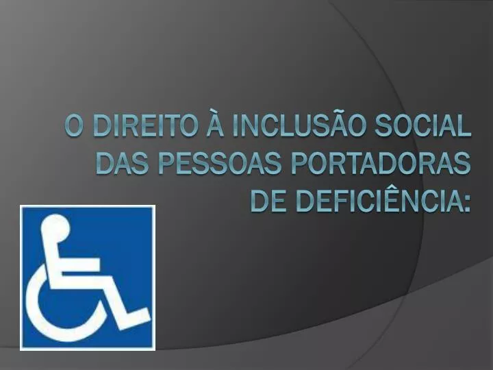 o direito inclus o social das pessoas portadoras de defici ncia