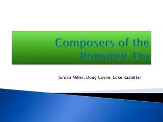 Composers of the R omantic E ra