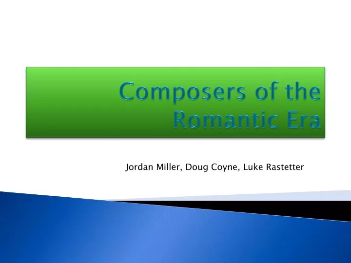 composers of the r omantic e ra