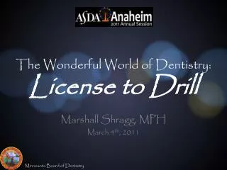 The Wonderful World of Dentistry: License to Drill