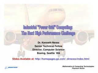 Dr. Kenneth Neves Senior Technical Fellow Director, Computer Science Boeing, Seattle WA