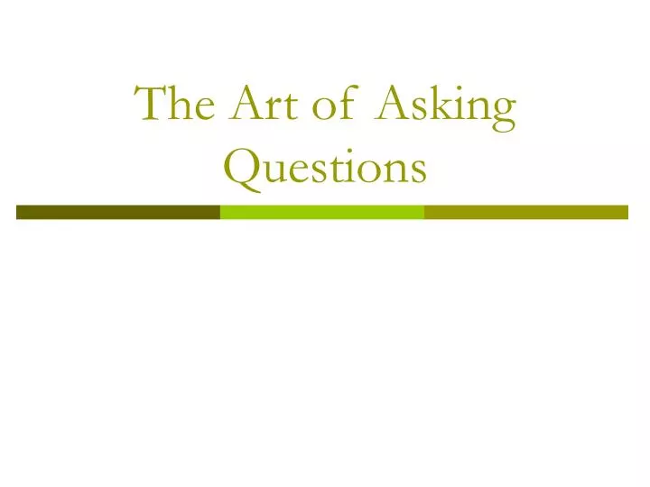 the art of asking questions