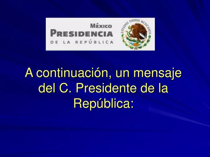 a continuaci n un mensaje del c presidente de la rep blica