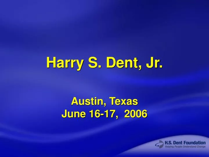 harry s dent jr austin texas june 16 17 2006