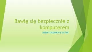 bawi si bezpiecznie z komputerem