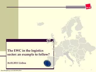 The EWC in the logistics sector: an example to follow? 26.02.2011 Lisboa