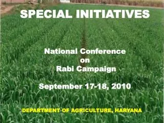 SPECIAL INITIATIVES National Conference on Rabi Campaign September 17-18, 2010