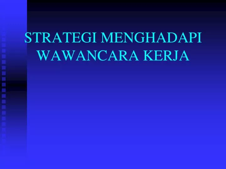 strategi menghadapi wawancara kerja